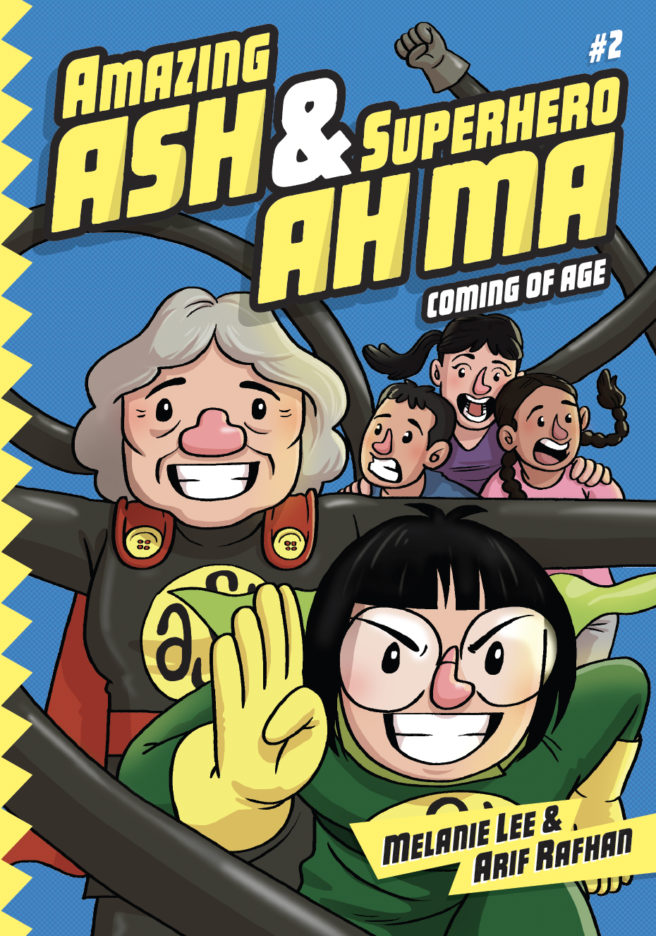 Amazing Ash and Superhero Ah Ma 2: Coming of Age. Written by Melanie Lee, Illustrated by Arif Rafhan