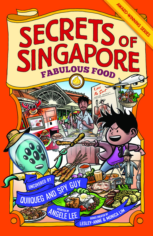 Secrets of Singapore: Fabulous Food  Written by Angèle Lee, Illustrated by Elvin Ching